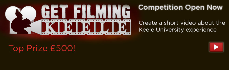 Keele Get Filming Competition banner and link to details