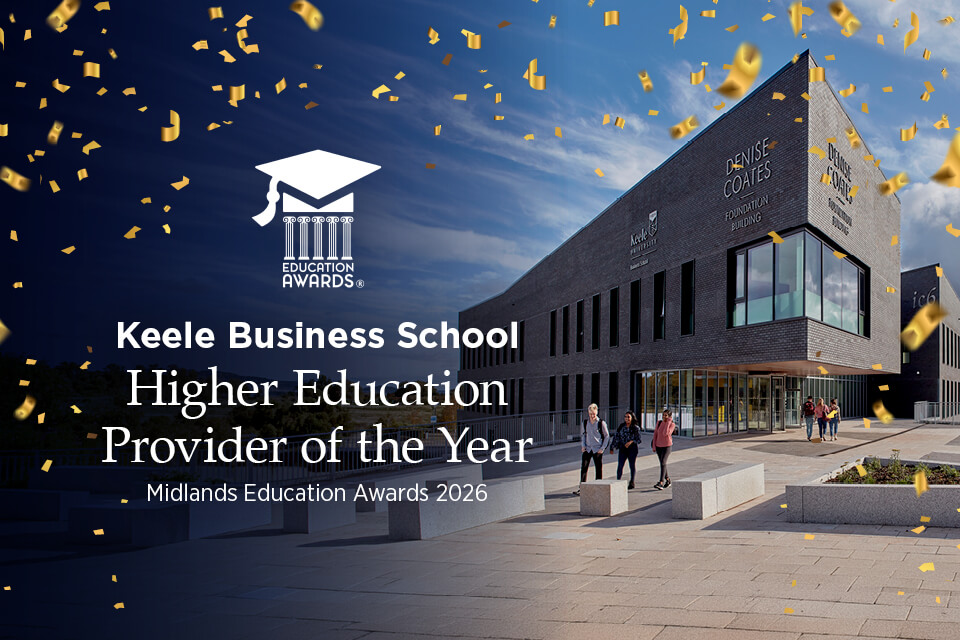 Keele Business School has been named Higher Education Provider of the Year at the Midlands Education Awards 2026