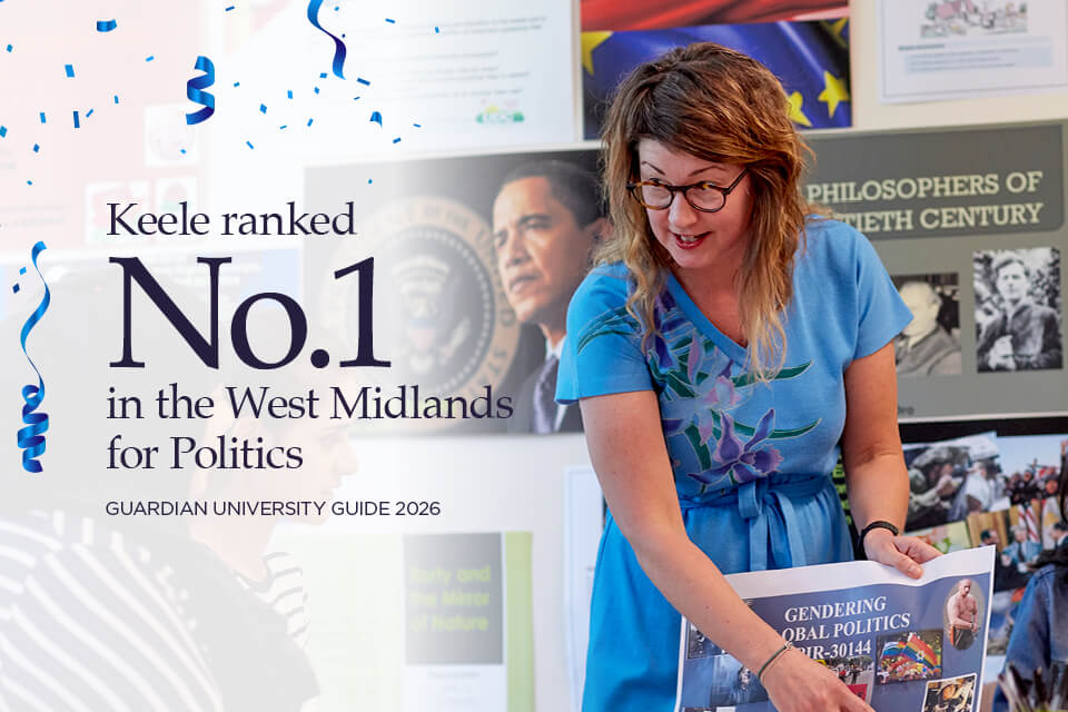Keele ranked No.1 in the West Midlands for Politics in the Guardian University Guide 2026