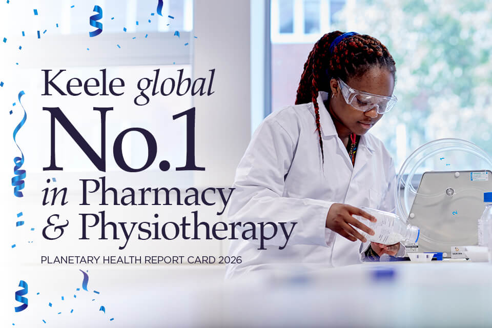 Keele ranked No.1 in the world for Pharmacy and Physiotherapy in 2026 Planetary Health Report Card