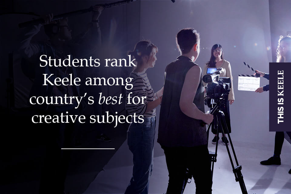Students rank Keele among country's best for creative subjects