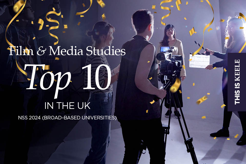 Media Studies at Keele climbs into UK Top 10 in NSS 2024