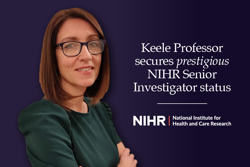 Keele Professor secures prestigious NIHR Senior Investigator status