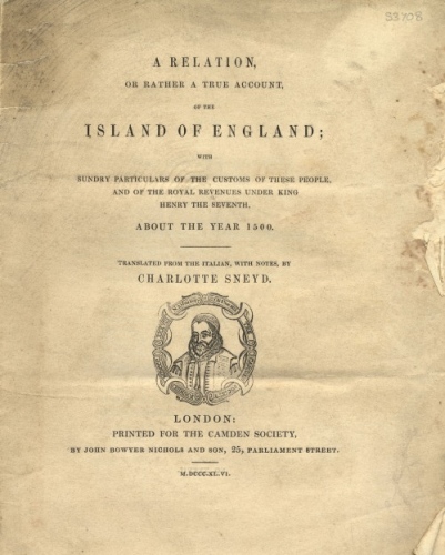A relation, or rather a true account, of the Island of England; with sundry particulars of the customs of these people… (Camden Society Publications, 37, London 1846) [Sneyd S3708]