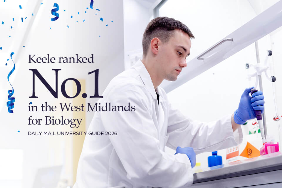 Keele ranked No.1 in the West Midlands for Biology