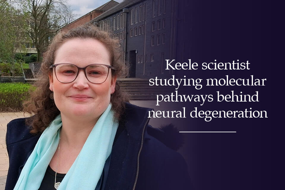 Keele scientist studying molecular pathways behind neural degeneration ...