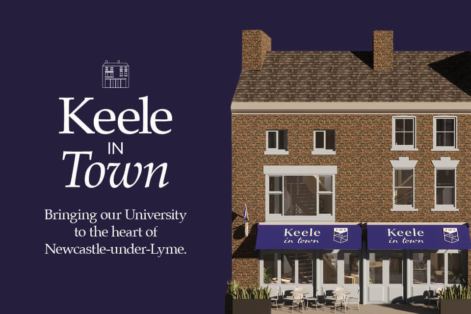 Keele in Town - Bringing our University to the heart of Newcastle-under-Lyme.