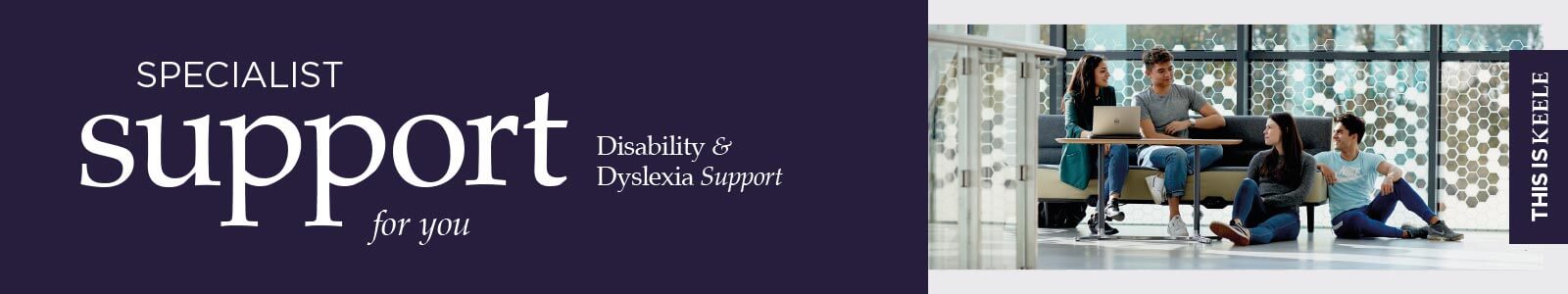 Specialist support for you - Disability and Dyslexia Support
