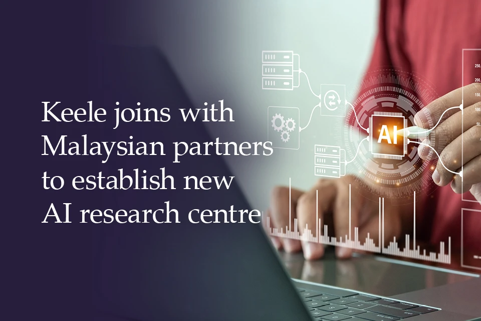 Keele joins with Malaysian partners to establish new AI research centre
