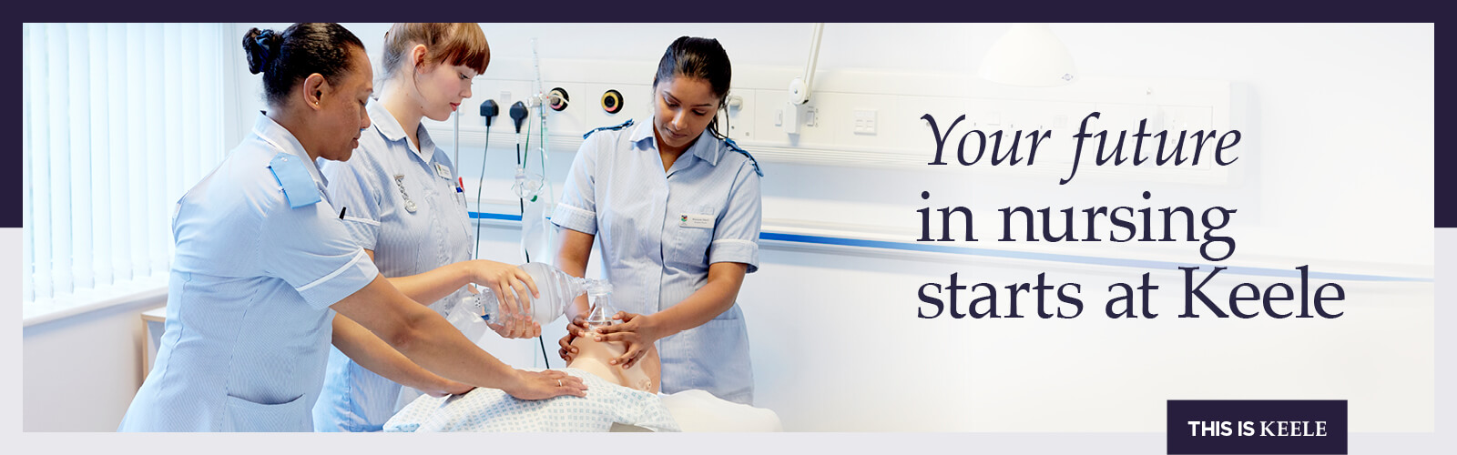 Picture of nursing students working together in class, with text overlay 'Your future in nursing starts at Keele'