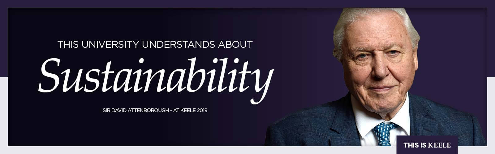 This university understands about sustainability - Sir David Attenborough, 2019.